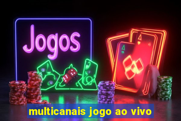 multicanais jogo ao vivo